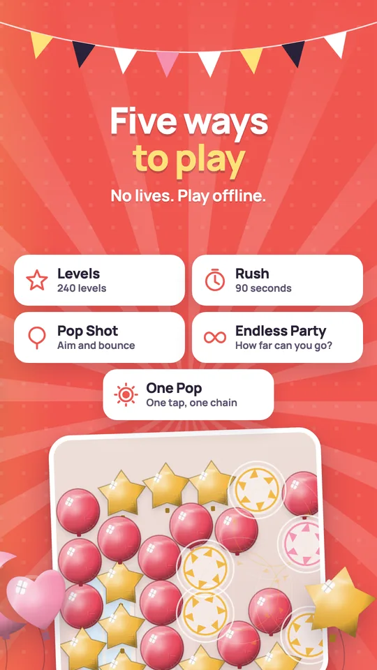 Five ways to play: Levels, Rush, Pop Shot, Endless Party and One Pop.